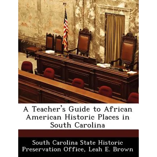 A Teacher's Guide to African American Historic Places in South Carolina