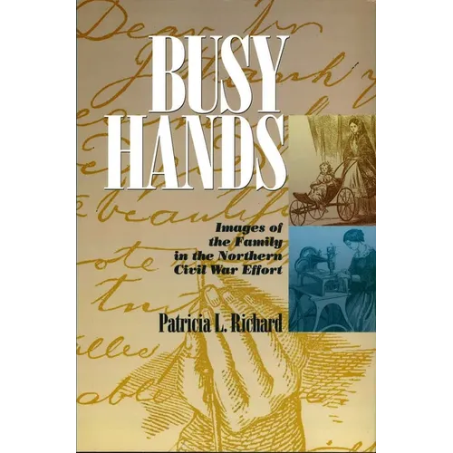 Busy Hands: Images of the Family in the Northern Civil War Effort