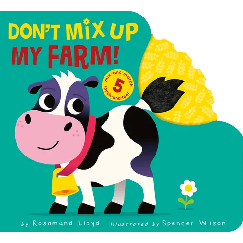 Don't Mix Up My Farm!: Mix-And-Match 5 Touch-And-Feels