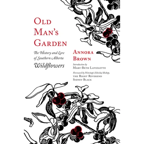 Old Man's Garden: The History and Lore of Southern Alberta Wildflowers