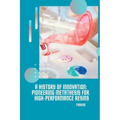 A History of Innovation: Pioneering Metathesis for High-Performance Resins