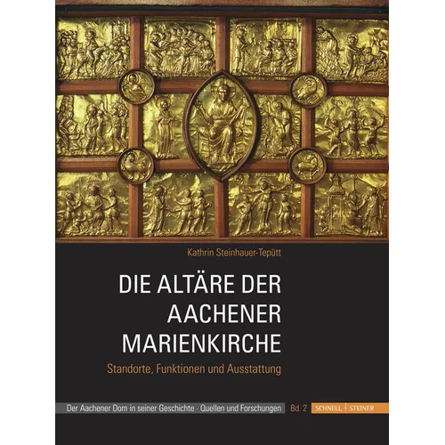 Die Altare Der Aachener Marienkirche: Standorte, Funktionen Und Ausstattung