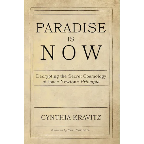 Paradise Is Now: Decrypting the Secret Cosmology of Isaac Newton's Principia