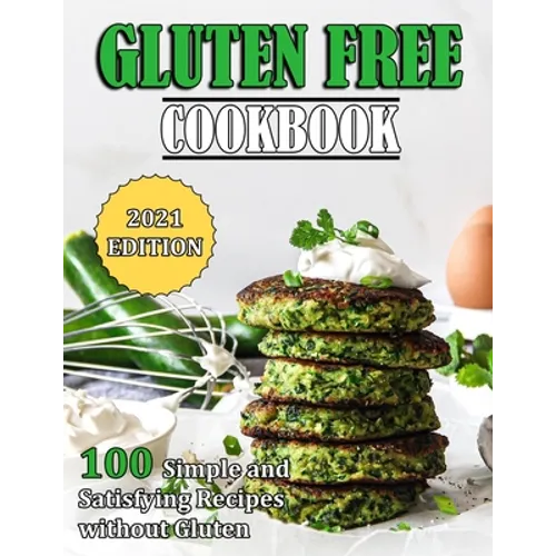 Gluten Free Cookbook: 100 Simple and Satisfying Recipes without Gluten