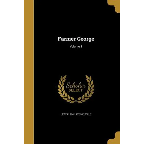 Farmer George; Volume 1