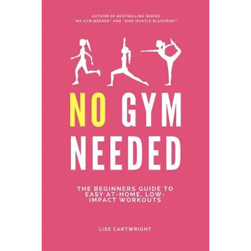 No Gym Needed: The Beginners Guide to Easy At-Home, Low-Impact Workouts