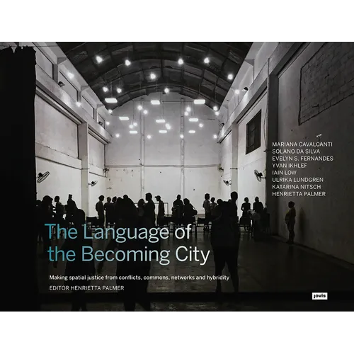 The Language of the Becoming City: Making Spatial Justice from Conflicts, Commons, Networks and Hybridity