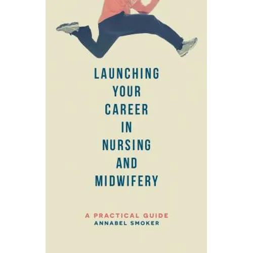 Launching Your Career in Nursing and Midwifery: A Practical Guide