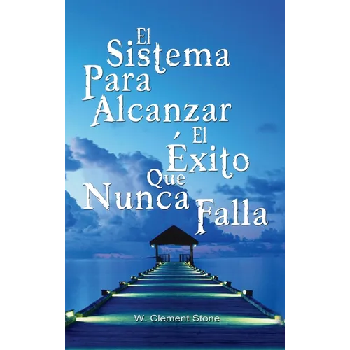 El Sistema Para Alcanzar El Exito Que Nunca Falla / The Success System That Never Fails