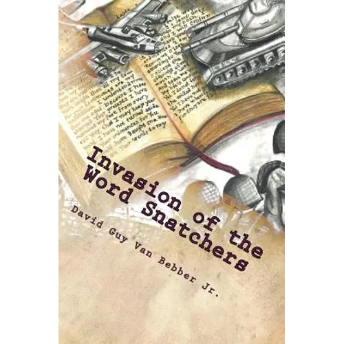 Invasion of the Word Snatchers: How the Mormons, Jehovah's Witnesses, and the Freemasons Steal the Language of Christianity