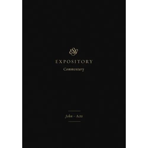 ESV Expository Commentary: John-Acts (Volume 9)