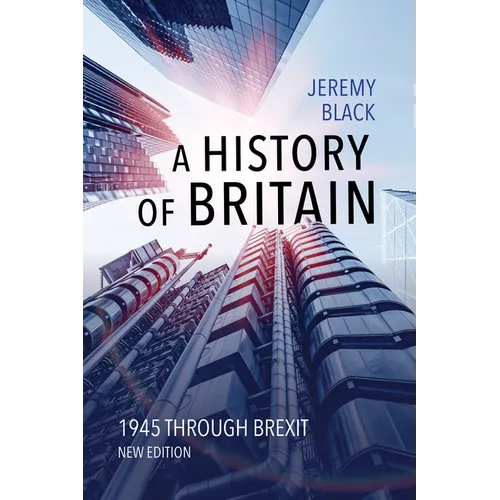 A History of Britain: 1945 Through Brexit