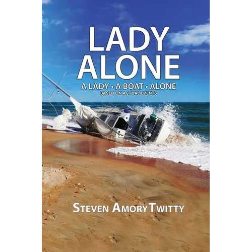 Lady Alone: A Lady - A Boat - Alone