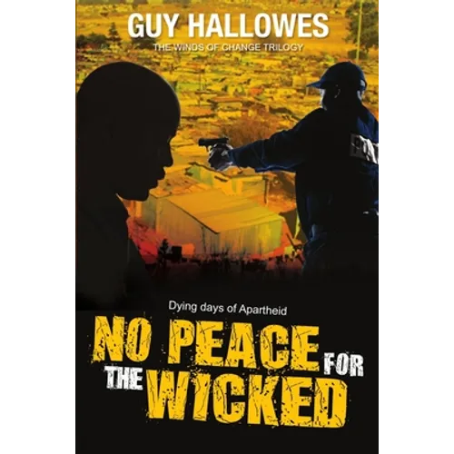 No Peace for the Wicked: Dying Days of Apartheid