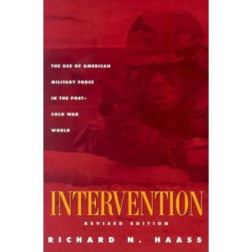Intervention: The Use of American Military Force in the Post-Cold War World