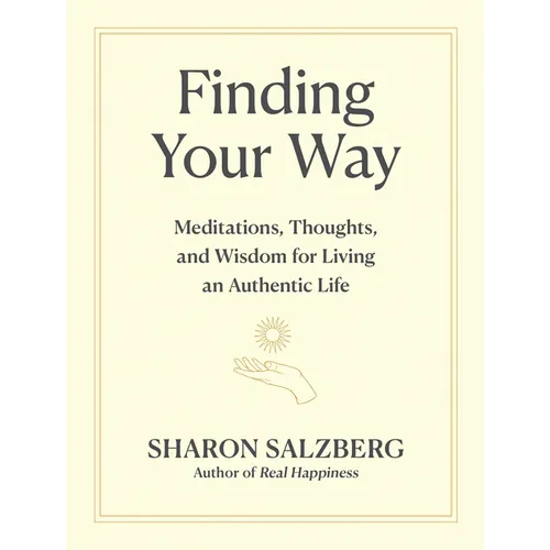 Finding Your Way: Meditations, Thoughts, and Wisdom for Living an Authentic Life