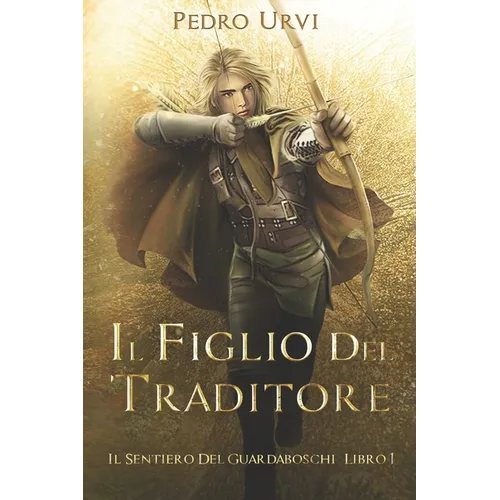 Il figlio del traditore: (Il Sentiero del Guardaboschi Vol. 1)