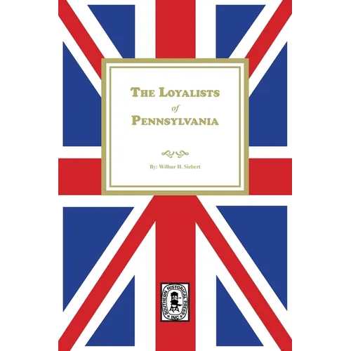 The Loyalists of Pennsylvania