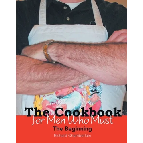 The Cookbook for Men Who Must: The Beginning