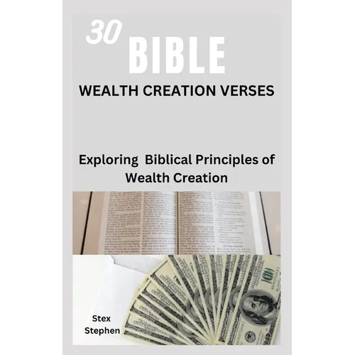 30 Bible Wealth Creation Verses: Exploring Biblical Principles of Wealth Creation