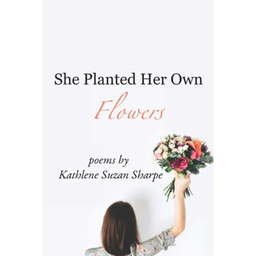 She Planted Her Own Flowers