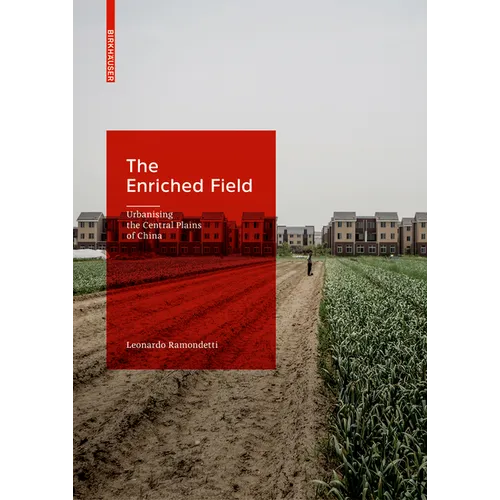 The Enriched Field: Urbanising the Central Plains of China