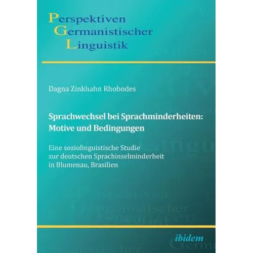 Sprachwechsel bei Sprachminderheiten: Motive und Bedingungen. Eine soziolinguistische Studie zur deutschen Sprachinselminderheit in Blumenau, Brasilie