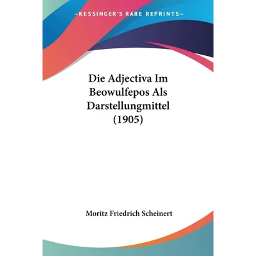 Die Adjectiva Im Beowulfepos Als Darstellungmittel (1905)