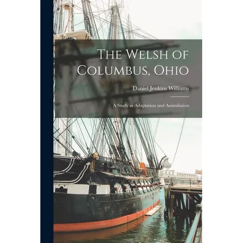 The Welsh of Columbus, Ohio: A Study in Adaptation and Assimilation