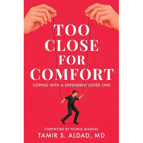 Too Close for Comfort: Coping With a Dependent Loved One