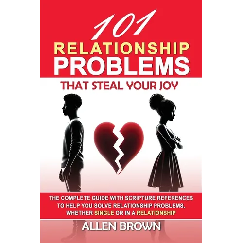 101 Relationship Problems That Steal Your Joy