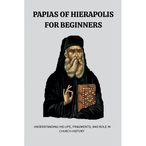 Papias of Hierapolis for Beginners