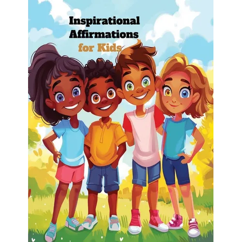 Inspirational Affirmations for Kids: Nurturing Positivity in children story book 4-8 years with illustrative images for boys and Girls