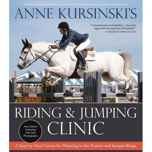 Anne Kursinski's Riding and Jumping Clinic: New Edition: A Step-By-Step Course for Winning in the Hunter and Jumper Rings