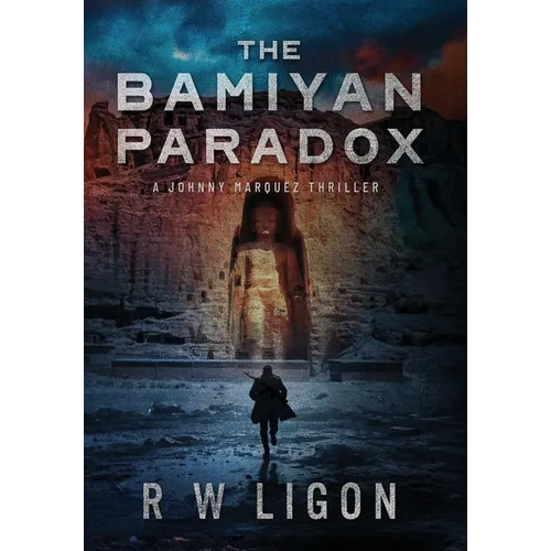 The Bamiyan Paradox: A Johnny Marquez Thriller