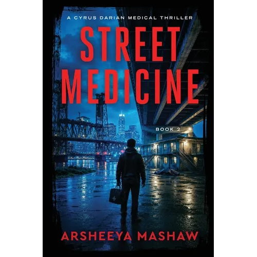 Street Medicine: A Cyrus Darian Medical Thriller Book 2