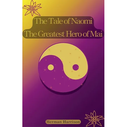 The Tale of Naomi The Greatest Hero of Mai