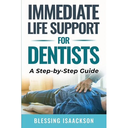 Immediate Life Support for Dentists: A Step by Step Guide