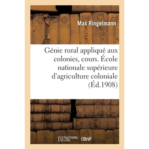 Génie Rural Appliqué Aux Colonies, Cours. École Nationale Supérieure d'Agriculture Coloniale