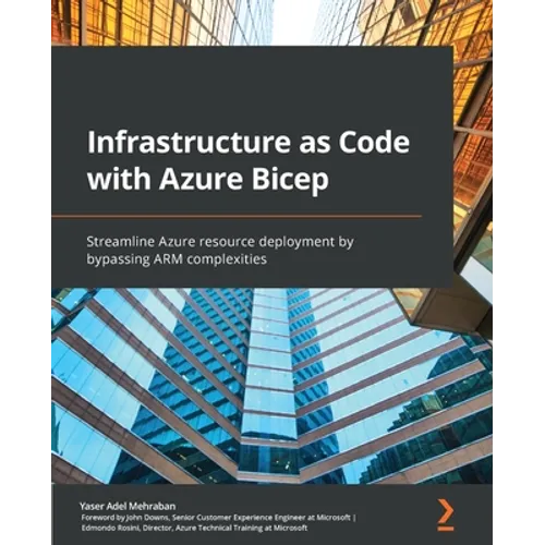 Infrastructure as Code with Azure Bicep: Streamline Azure resource deployment by bypassing ARM complexities