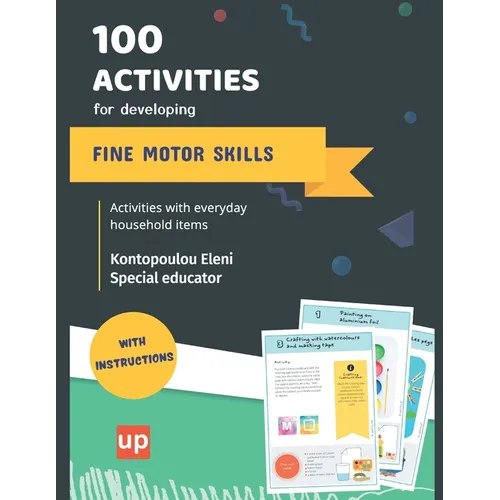 100 activities for developing fine motor skills: Develop fine motor skills through simple activities