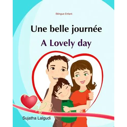 Bilingue Enfant: Une Belle Journée. A lovely day: Un livre d'images pour les enfants (Edition bilingue français-anglais), Livre enfant