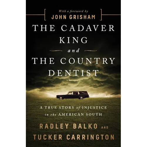 The Cadaver King and the Country Dentist: A True Story of Injustice in the American South