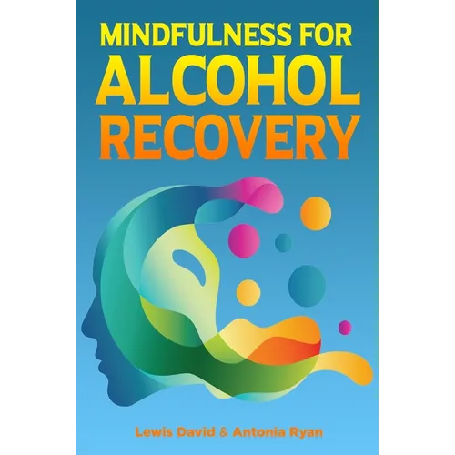 Mindfulness for Alcohol Recovery: Making Peace With Drinking
