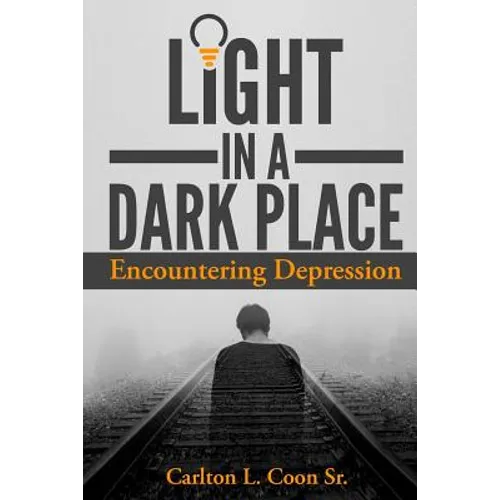 Light in a Dark Place - Encountering Depression
