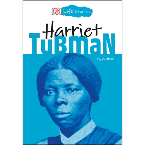 DK Life Stories: Harriet Tubman