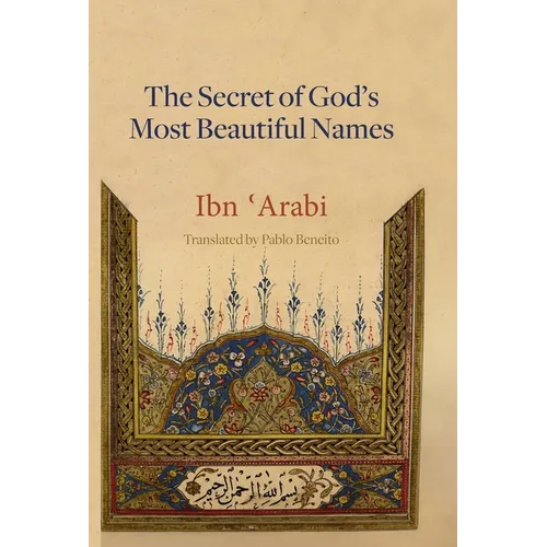 The Secret of God's Most Beautiful Names: Kashf al-ma'na fi sirr asma' Allah al-husna