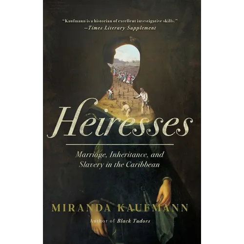Heiresses: Marriage, Inheritance, and Slavery in the Caribbean