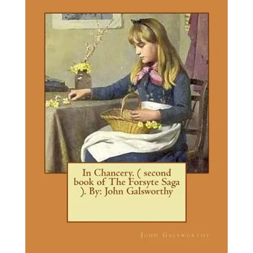 In Chancery. ( second book of The Forsyte Saga ). By: John Galsworthy