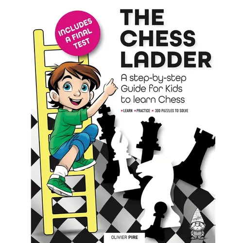 The Chess Ladder: A Step-by-step Guide for Kids to Learn Chess